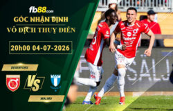 fb88-soi-keo-tran-dau-Degerfors-vs-Malmo-04-07-2026
