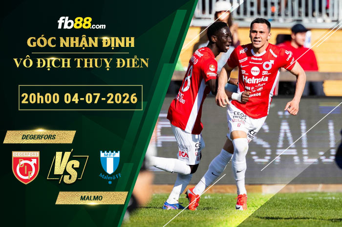 fb88-soi-keo-tran-dau-Degerfors-vs-Malmo-04-07-2026