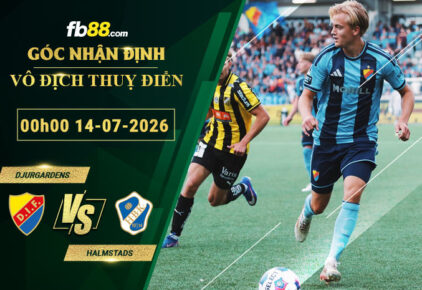 fb88-soi-keo-tran-dau-Djurgardens-vs-Halmstads-14-07-2026