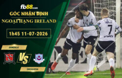 fb88-soi-keo-tran-dau-Dundalk-vs-Drogheda-11-07-2026
