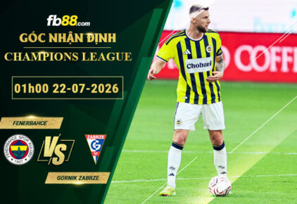 fb88-soi-keo-tran-dau-Fenerbahce-vs-Gornik-Zabrze-22-07-2026