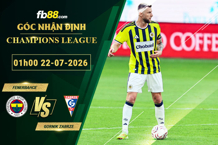 fb88-soi-keo-tran-dau-Fenerbahce-vs-Gornik-Zabrze-22-07-2026