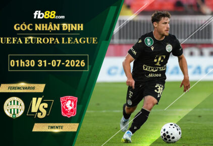 fb88-bang-keo-tran-dau-Ferencvaros-vs-Twente-31-07-2026