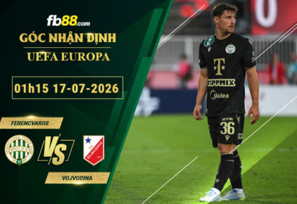 fb88-soi-keo-tran-dau-Ferencvaros-vs-Vojvodina-17-07-2026