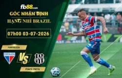 fb88-soi-keo-tran-dau-Fortaleza-vs-Ponte-Preta-03-07-2026