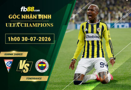 fb88-soi-keo-tran-dau-Gornik-Zabrze-vs-Fenerbahce-30-07-2026