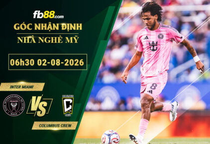 fb88-soi-keo-tran-dau-Inter-Miami-vs-Columbus-Crew-02-08-2026