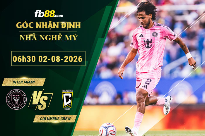 fb88-soi-keo-tran-dau-Inter-Miami-vs-Columbus-Crew-02-08-2026