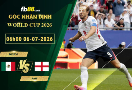 fb88-soi-keo-tran-dau-Mexico-vs-Anh-06-07-2026