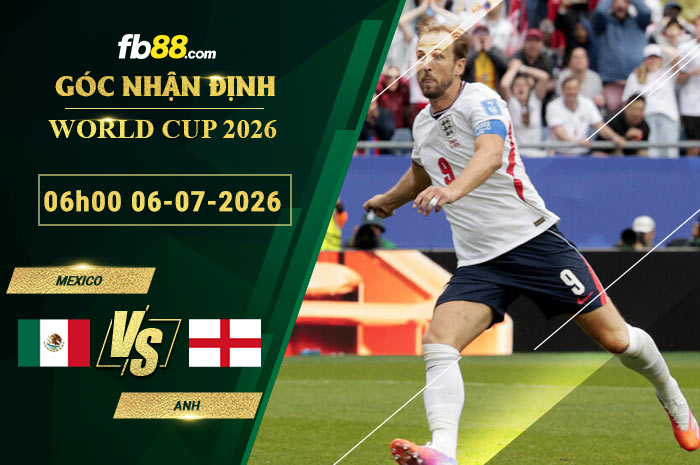 fb88-soi-keo-tran-dau-Mexico-vs-Anh-06-07-2026