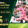 fb88-soi-keo-tran-dau-Montreal-vs-Inter-Miami-26-07-2026