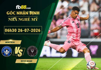 fb88-soi-keo-tran-dau-Montreal-vs-Inter-Miami-26-07-2026
