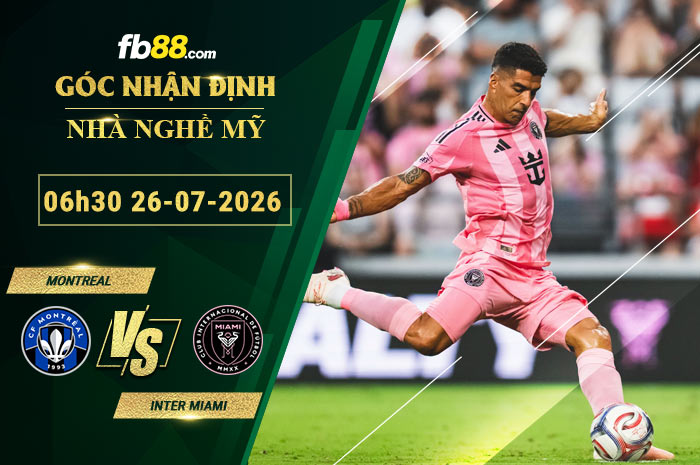 fb88-soi-keo-tran-dau-Montreal-vs-Inter-Miami-26-07-2026