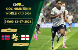 fb88-soi-keo-tran-dau-Na-Uy-vs-Anh-12-07-2026