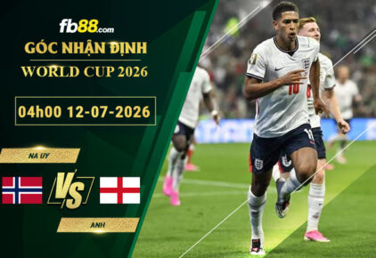 fb88-soi-keo-tran-dau-Na-Uy-vs-Anh-12-07-2026