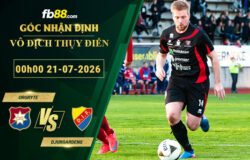 fb88-soi-keo-tran-dau-Orgryte-vs-Djurgardens-21-07-2026