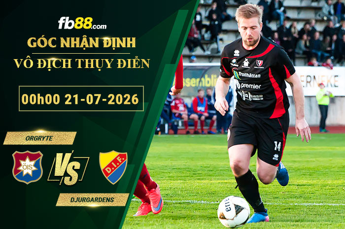fb88-soi-keo-tran-dau-Orgryte-vs-Djurgardens-21-07-2026