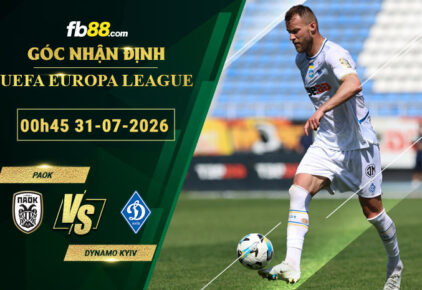fb88-soi-keo-tran-dau-PAOK-vs-Dynamo-Kyiv-31-07-2026