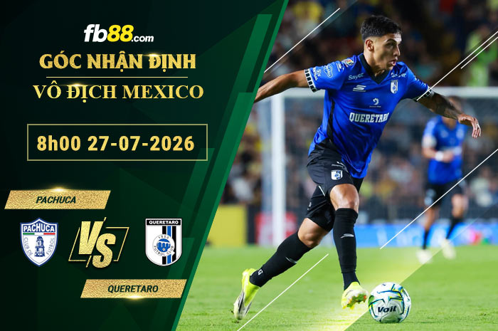 fb88-soi-keo-tran-dau-Pachuca-vs-Queretaro-27-07-2026