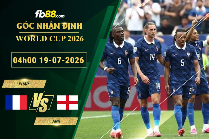 fb88-soi-keo-tran-dau-Phap-vs-Anh-19-07-2026