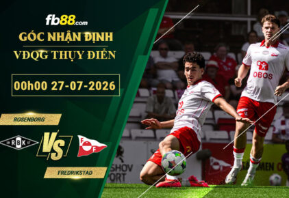 fb88-soi-keo-tran-dau-Rosenborg-vs-Fredrikstad-28-07-2026