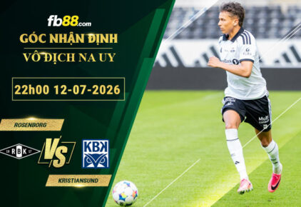 fb88-soi-keo-tran-dau-Rosenborg-vs-Kristiansund-12-07-2026