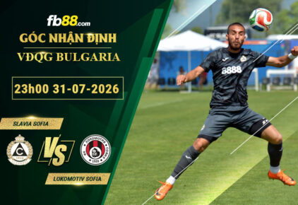 fb88-soi-keo-tran-dau-Slavia-Sofia-vs-Lokomotiv-Sofia-31-07-2026