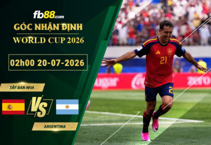 fb88-soi-keo-tran-dau-Tay-Ban-Nha-vs-Argentina-20-07-2026