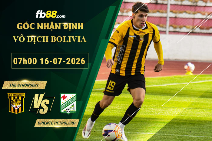 fb88-soi-keo-tran-dau-The-Strongest-vs-Oriente-Petrolero-16-07-2026