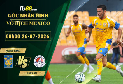 fb88-soi-keo-tran-dau-Tigres-UANL-vs-San-Luis-25-07-2026