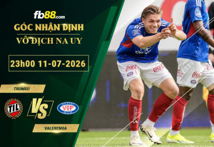 fb88-soi-keo-tran-dau-Tromso-vs-Valerenga-11-07-2026