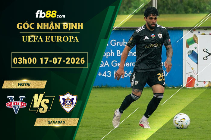 fb88-soi-keo-tran-dau-Vestri-vs-Qarabag-17-07-2026
