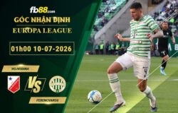 fb88-soi-keo-tran-dau-Vojvodina-vs-Ferencvaros-10-07-2026