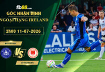 fb88-soi-keo-tran-dau-Waterford-vs-St-Patricks-11-07-2026