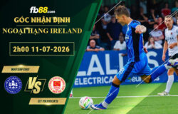 fb88-soi-keo-tran-dau-Waterford-vs-St-Patricks-11-07-2026
