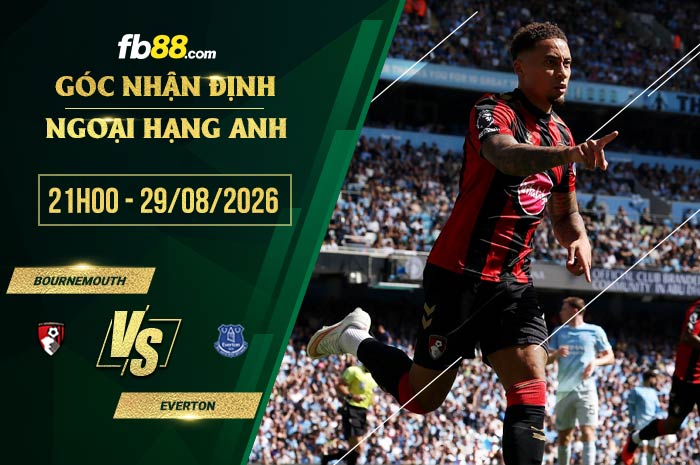 fb88-soi kèo Bournemouth vs Everton
