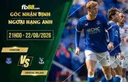 fb88-soi kèo Everton vs Crystal Palace