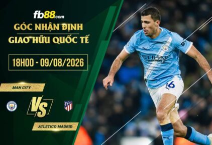 fb88-soi kèo Man City vs Atletico Madrid