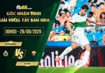 fb88-soi kèo Santander vs Elche