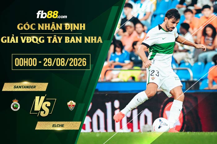fb88-soi kèo Santander vs Elche
