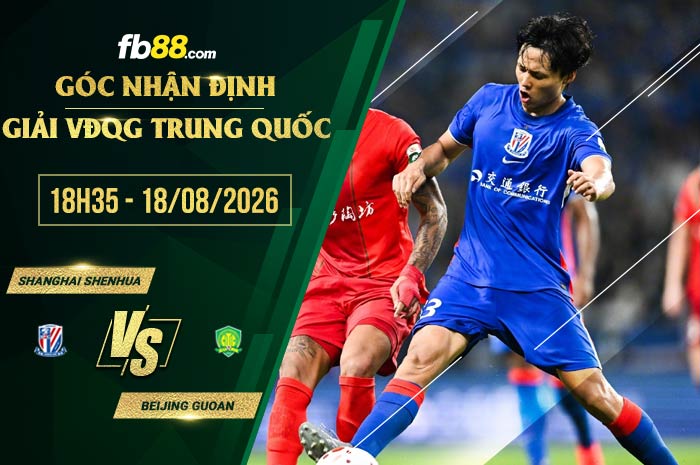fb88-soi kèo Shanghai Shenhua vs Beijing Guoan
