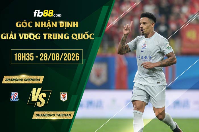 fb88-chi tiết kèo trận đấu Shanghai Shenhua vs Shandong Taishan