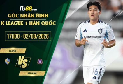 fb88-soi kèo Ulsan vs Anyang