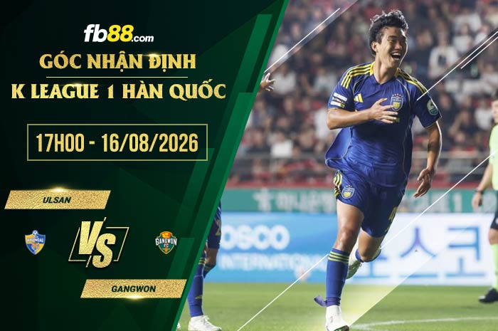 fb88-soi kèo Ulsan vs Gangwon