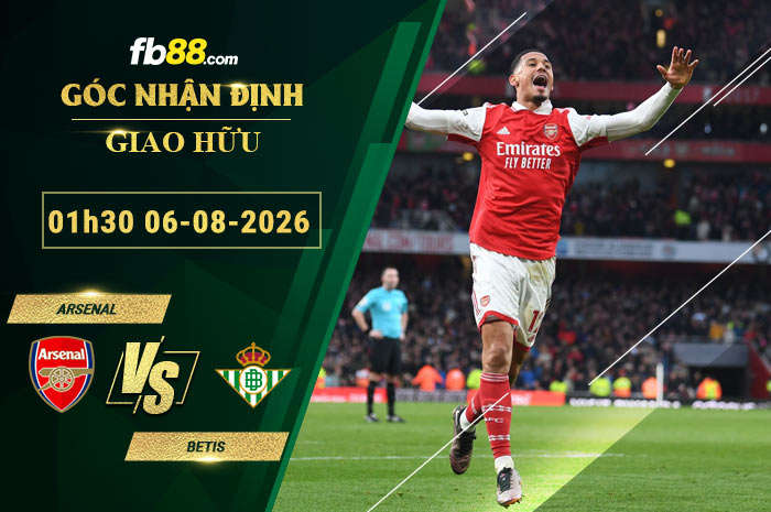 fb88-soi-keo-tran-dau-Arsenal-vs-Betis-06-08-2026