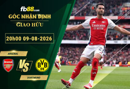 fb88-soi-keo-tran-dau-Arsenal-vs-Dortmund-09-08-2026