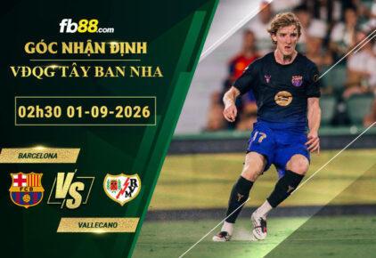 fb88-soi-keo-tran-dau-Barcelona-vs-Vallecano-01-09-2026