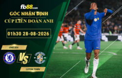 fb88-soi-keo-tran-dau-Chelsea-vs-Luton-Town-28-08-2026