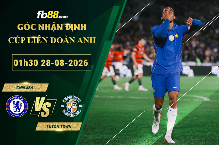 fb88-soi-keo-tran-dau-Chelsea-vs-Luton-Town-28-08-2026