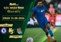fb88-soi-keo-tran-dau-Chelsea-vs-Sociedad-15-08-2026